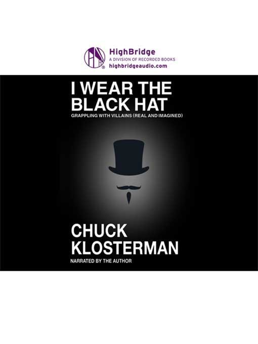 Title details for I Wear the Black Hat by Chuck Klosterman - Available